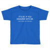 disagree with me Toddler T-shirt