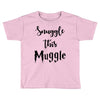 Snuggle this Muggle Toddler T-shirt