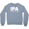 ipa lost when i drink Crewneck Sweatshirt