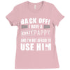 back off i have a crazy pappy and i'm not afraid to user him Ladies Fitted T-Shirt