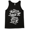 if you can dream it, you can do it Tank Top