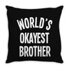 world`s okayest brother Throw Pillow