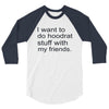 hoodrat stuff with my friends 3/4 Sleeve Shirt