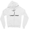 I Pooped Today Zipper Hoodie