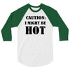 caution i might be hot 3/4 Sleeve Shirt