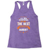 All Men Created Equal But The Best Born In August Racerback Tank