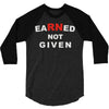rn earned not given 3/4 Sleeve Shirt