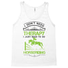 I Don't Need Therapy Just to Do Horseriding Tank Top