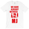 we have already witnessed T-Shirt