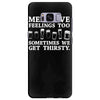 men have feelings ... thirsty Samsung Galaxy S8 Plus