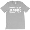 Because Im The Dm That Is Why T-Shirt
