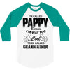 I'm Called Pappy  Because  I'm Way Too Cool To Be Called Grandfather 3/4 Sleeve Shirt