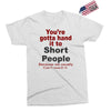 hand it to short people Exclusive T-shirt