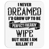 Perfect Freakin Wife Mousepad
