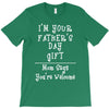 I'm Your Father's Day Gift Mom Says You're Welcome T-Shirt