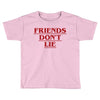 Friends Don't Lie - Stranger Things quote Toddler T-shirt