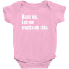 hang on. let me overthink this Baby Bodysuit