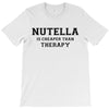 Nutella Is Cheaper Than Therapy T-Shirt