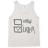 now or later Tank Top