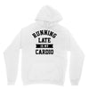 running late is my cardio Unisex Hoodie