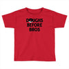 doughs before bros Toddler T-shirt
