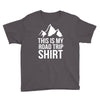 this is my road trip shirt Youth Tee