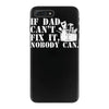 if dad can't fix it nobody can iPhone 7 Plus Case