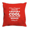 i never imagined i would be a super cool carcinoid cancer warrior kill Throw Pillow