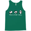 This Is How I Roll Tank Top