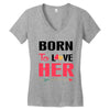 ....Born To Love Her Women's V-Neck T-Shirt