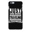 Just One More Traveling I Promise iPhone 6 Plus/6S Plus Case
