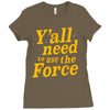 y'all need to use the force Ladies Fitted T-Shirt