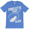 omelette that slide T-Shirt