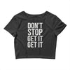 don't stop get it get it Crop Top