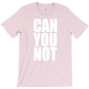 can you not T-Shirt
