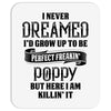 Perfect Freakin Poppy Mousepad