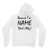 because i'm name that's why! Unisex Hoodie