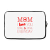 mom i love you more everyday Laptop sleeve