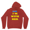 i am with her Unisex Hoodie