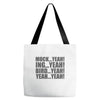 mock yeah ing yeah bird yeah yeah yeah Tote Bags