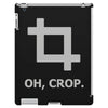 oh crop iPad 3 and 4 Case