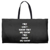 THEY DONT KNOW THAT WE KNOW THEY KNOW WE KNOW Weekender Totes