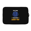 police mom  i rised mine. Laptop sleeve
