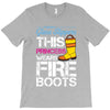 Forget Glass Slippers This Princess Wears Fire Boots T-Shirt