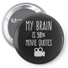 my brain is 90% movie quotes Pin-back button