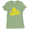 I Pooped Today Ladies Fitted T-Shirt