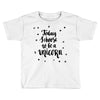 today i choose to be a unicorn Toddler T-shirt