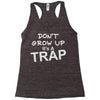 don't grow up it's a trap Racerback Tank