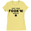 Shut Your Fook'n Mouth, Shut Your Fookin Mouth, you'll do nothing, con Ladies Fitted T-Shirt