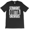straight outta excuses T-Shirt